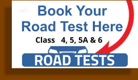 Book Your Road Test Here ROAD TESTS Class   4, 5, 5A & 6